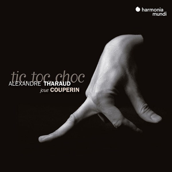ALEXANDRE THARAUD / アレクサンドル・タロー / F.COUPERIN:TIC TOC CHOC