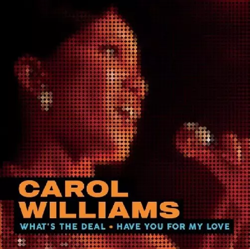 CAROL WILLIAMS / キャロル・ウイリアムス / WHAT'S THE DEAL / HAVE YOU FOR MY LOVE (12")