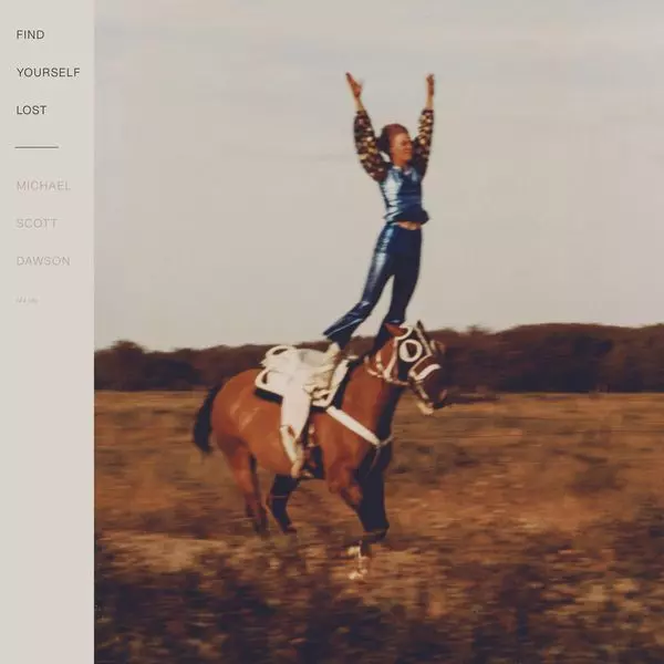 MICHAEL SCOTT DAWSON / マイケル・スコット・ドーソン / FIND YOURSELF LOST (VINYL)