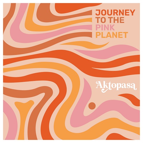 AKTOPASA / JOURNEY TO THE PINK PLANET