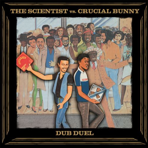 SCIENTIST VS CRUCIAL BUNNY / DUB DUEL