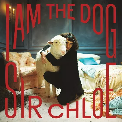 SIR CHLOE / サー・クロエ / I AM THE DOG [CD]