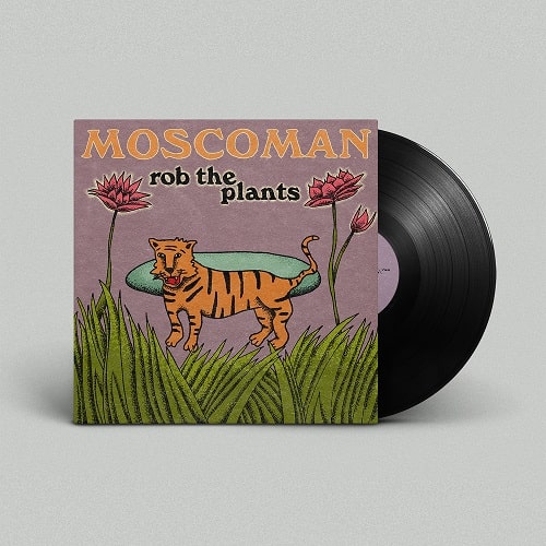 MOSCOMAN / モスコマン / ROB THE PLANTS