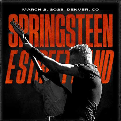 BRUCE SPRINGSTEEN / ブルース・スプリングスティーン / BALL ARENA DENVER,CO MARCH 02, 2023