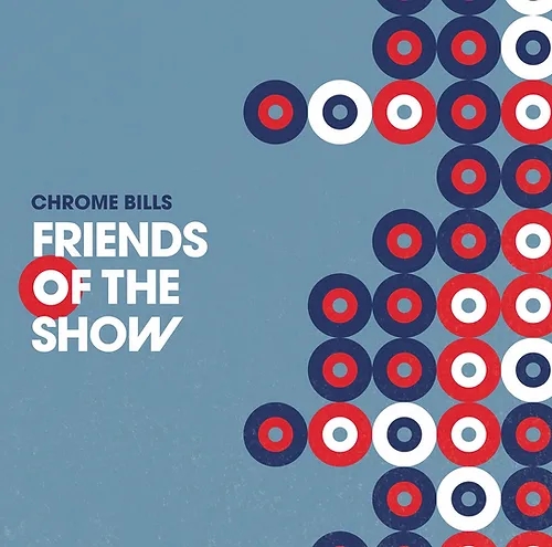 CHROME BILLS / FRIENDS OF THE SHOW "CD"