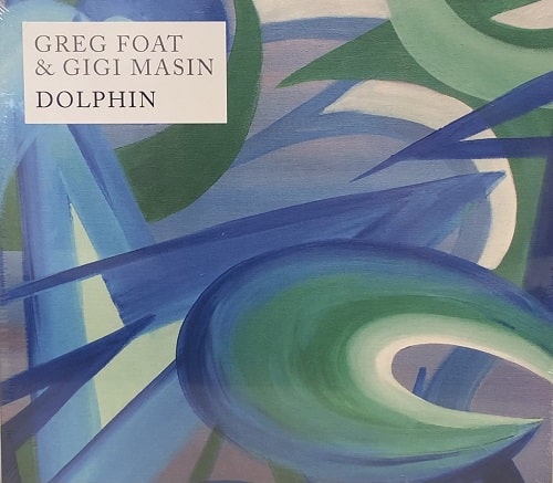GREG FOAT & GIGI MASIN / グレッグ・フォート&ジジ・マシン / DOLPHIN (CD)