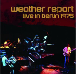 WEATHER REPORT / ウェザー・リポート / Live In Berlin 1975