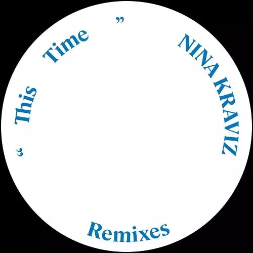 NINA KRAVIZ / ニーナ・クラヴィッツ / THIS TIME - REMIXES 1 & 2 [NK002R1 & NK002R2]