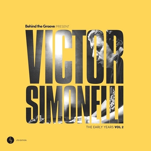 VICTOR SIMONELLI / ビクター・シモネリ / BEHIND THE GROOVE PRESENT VICTOR SIMONELLI THE EARLY YEARS VOL. 2