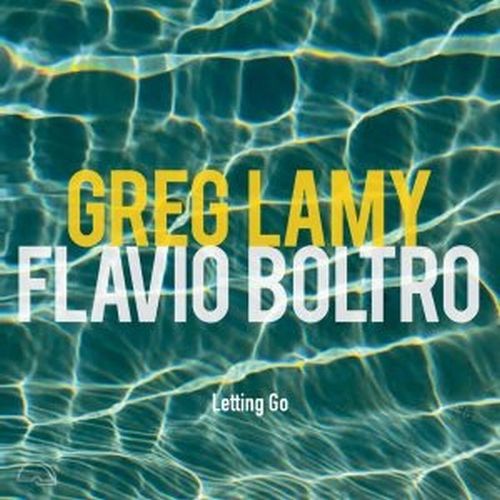 GREG LAMY & FLAVIO BOLTRO / LETTING GO / LETTING GO
