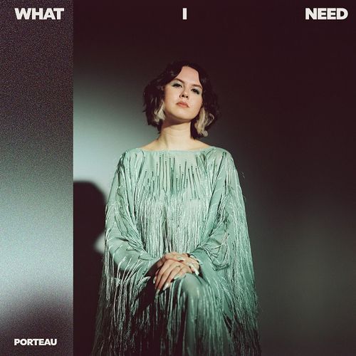 PORTEAU / WHAT I NEED