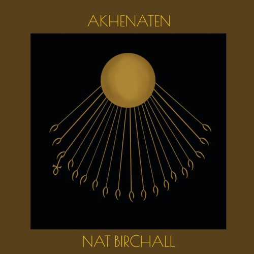 NAT BIRCHALL / ナット・バーチャル / Akhenaten (LP)