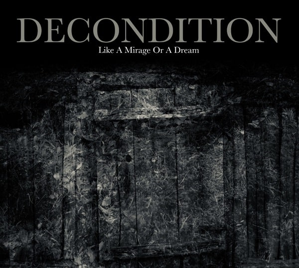 DECONDITION / LIKE A MIRAGE OR A DREAM