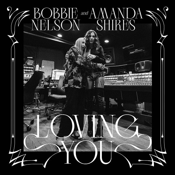 BOBBIE NELSON & AMANDA SHIRES / ボビー・ネルソン&アマンダ・シャイアス / LOVING YOU (CD)