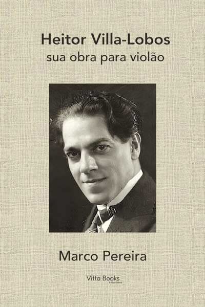 MARCO PEREIRA / マルコ・ペレイラ / HEITOR VILLA-LOBOS, SUA OBRA PARA VIOLAO (BOOK)
