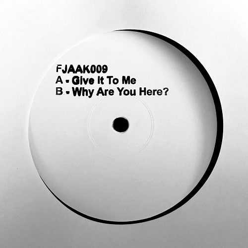 FJAAK / GIVE IT TO ME // WHY ARE YOU HERE