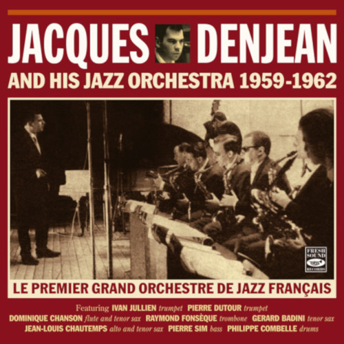 JACQUES DENJEAN / And His Jazz Orchestra 1959-1962-Le Premier Grand Orchestre De Jazz Francais