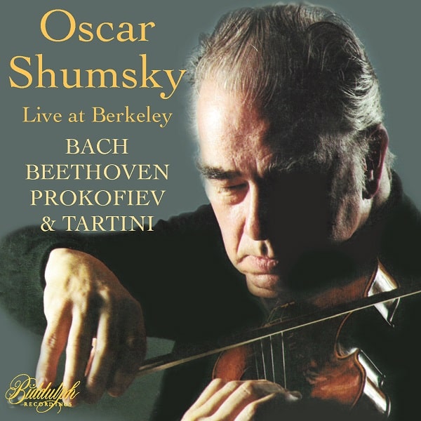 OSCAR SHUMSKY / オスカー・シュムスキー / LIVE AT BERKELEY - BACH, BEETHOVEN, PROKOFIEV & TARTINI