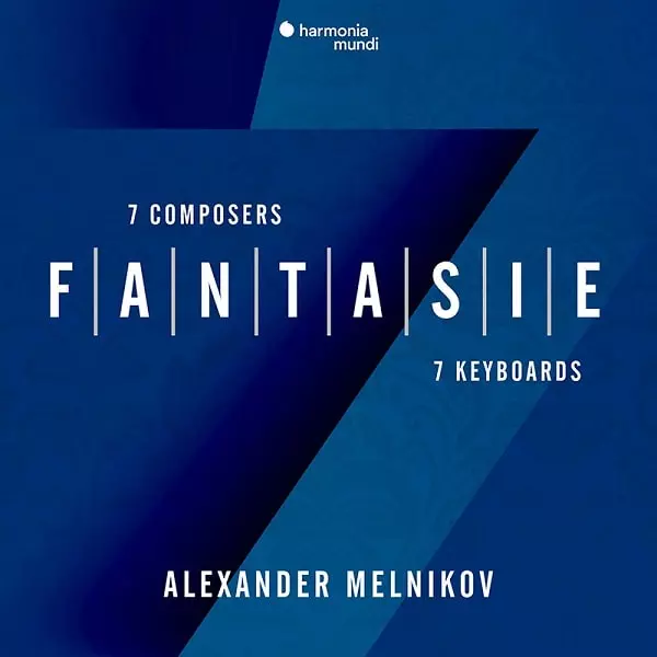 ALEXANDER MELNIKOV / アレクサンドル・メルニコフ / ファンタジー - 7人の作曲家、7種の鍵盤楽器による