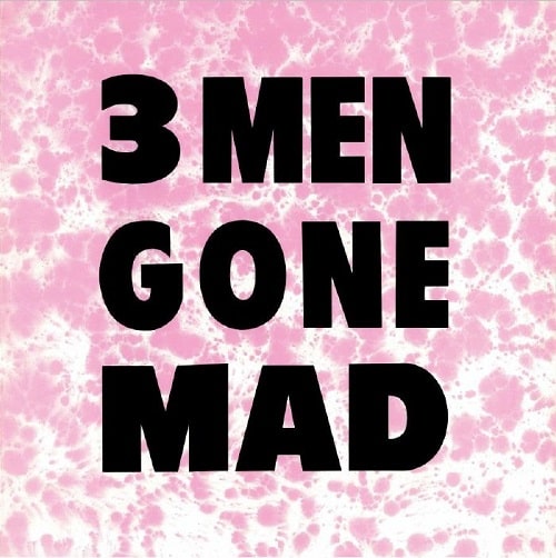 3 MEN GONE MAD / YOU TRY