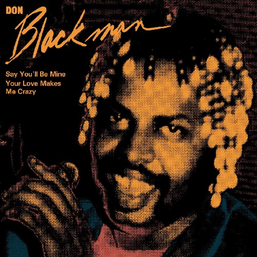 DON BLACKMAN / ドン・ブラックマン / SAY YOU'LL BE MINE / YOUR LOVE MAKES ME CRAZY (7")