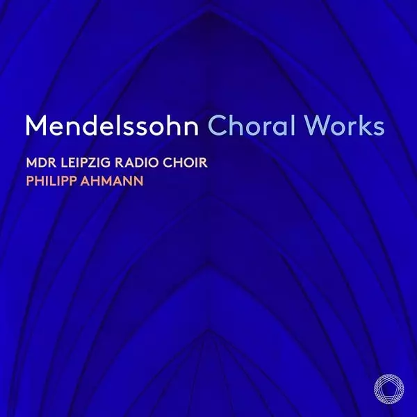 MDR LEIPZIG RADIO CHOIR / MDRライプツィヒ放送合唱団 / MENDELSSOHN:CHORAL WORKS