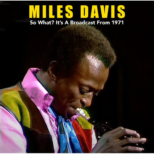 MILES DAVIS / マイルス・デイビス / So What? It's A Broadcast From 1971