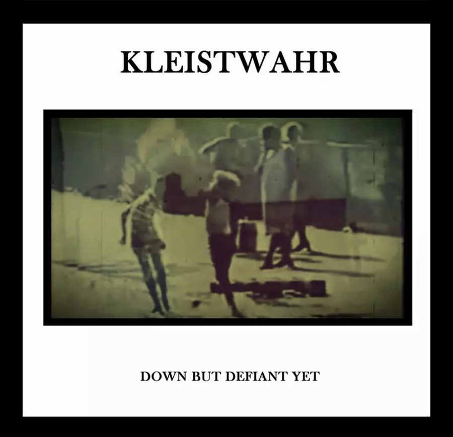 KLEISTWAHR / DOWN BUT DEFIANT YET/ACCEPTANCE IS NOT RESPECT