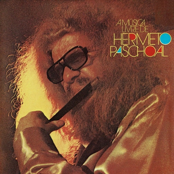 HERMETO PASCOAL / エルメート・パスコアル / A MUSICA LIVRE DE HERMETO PASCOAL