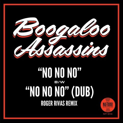 BOOGALOO ASSASSINS / ブーガルー・アサシンズ / NO NO NO B/W NO NO NO (ROGER RIVAS DUB REMIX)