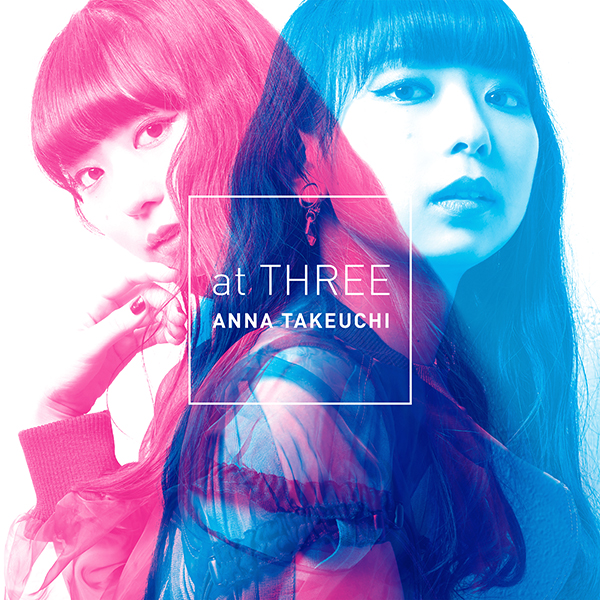 ANNA TAKEUCHI / 竹内アンナ / at THREE