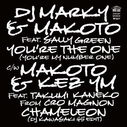DJ Marky & Makoto feat. Sally Green / Makoto & Kez Ym feat. Takumi Kaneko From Cro Magnon / You're The One(You're My Number One) / Chameleon (DJ Kawasaki 45 Edit)