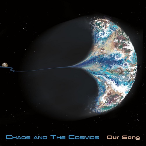 CHAOS AND THE COSMOS / OUR SONG