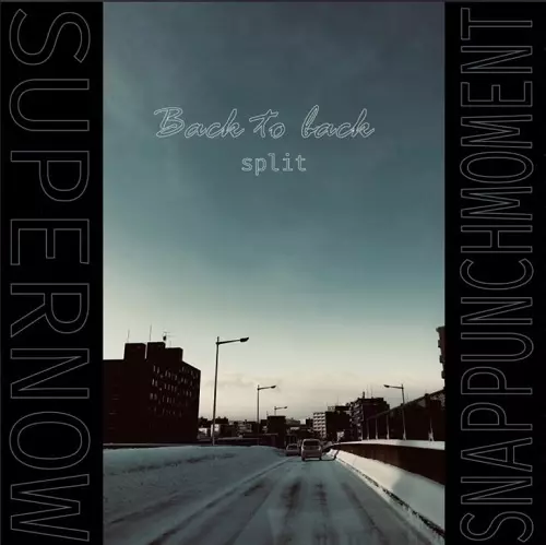 SUPERNOW / SNAP PUNCH MOMENT / Back to back