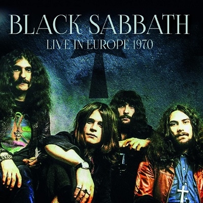 BLACK SABBATH / ブラック・サバス / LIVE IN EUROPE 1970 / ライブ・イン・ヨーロッパ 1970
