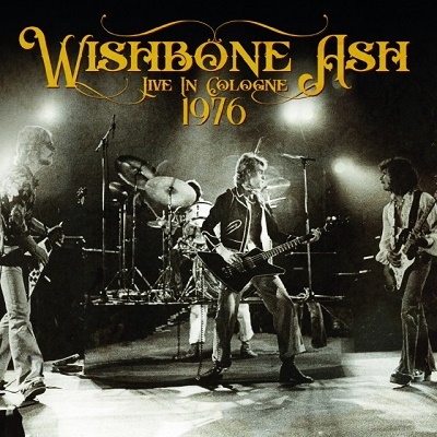 WISHBONE ASH / ウィッシュボーン・アッシュ / LIVE IN COLOGNE 1976 / ライブ・イン・ ケルン 1976