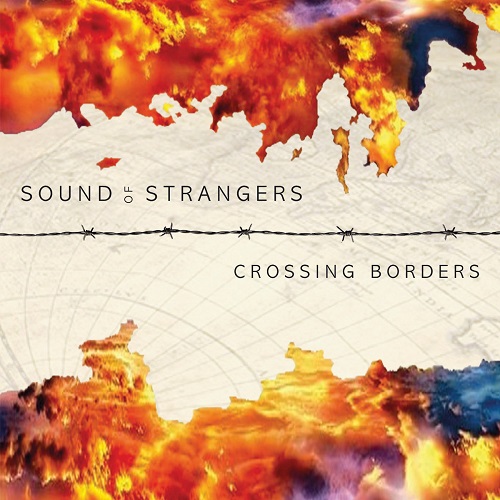 SOUND OF STRANGERS / CROSSING BORDERS