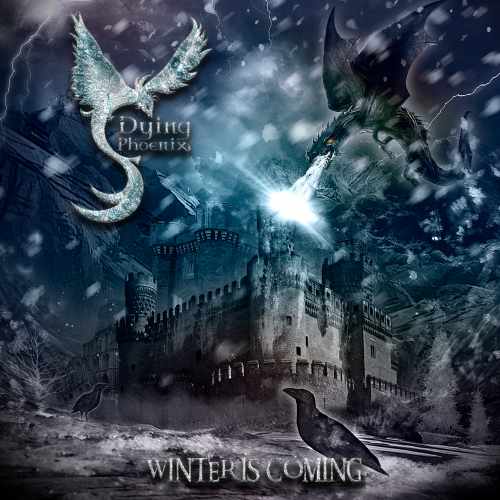 DYING PHOENIX / WINTER IS COMING
