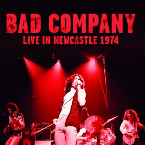 BAD COMPANY / バッド・カンパニー / LIVE IN NEWCASTLE 1974 (CD)