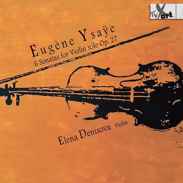 YSAYE:6 SONATAS FOR VIOLIN SOLO OP.27/ELENA DENISOVA/エレナ