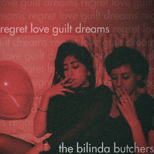 BILINDA BUTCHERS / ビリンダ・ブッチャーズ / REGRET, LOVE, GUILT, DREAMS (CD) / リグレット・ラヴ・ギルト・ドリームス