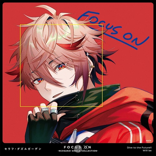 SERAPH DAZZLEGARDEN / セラフ・ダズルガーデン / FOCUS ON - NIJISANJI SINGLE COLLECTION - セラフ・ダズルガーデン