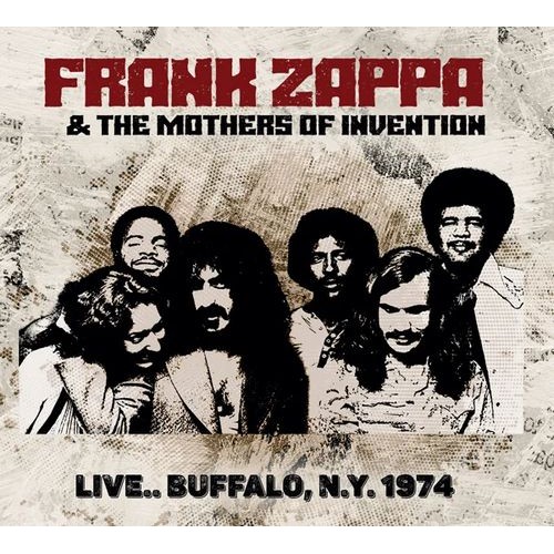 FRANK ZAPPA (& THE MOTHERS OF INVENTION) / フランク・ザッパ / LIVE... BUFFALO,N.Y. 1974