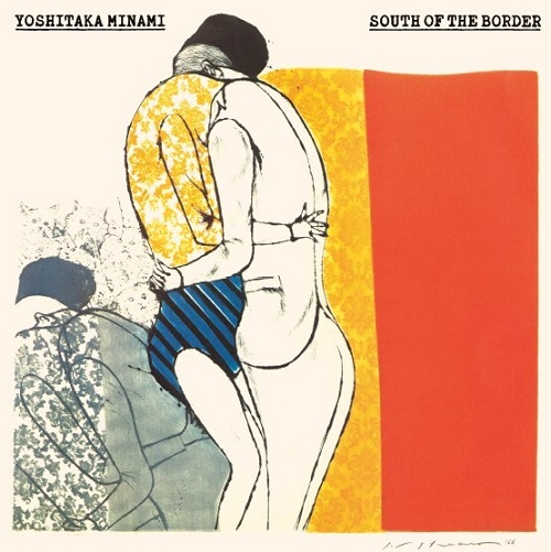 YOSHITAKA MINAMI / 南佳孝 / SOUTH OF THE BORDER(LP)