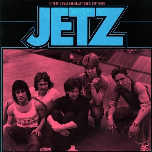 JETZ / ジェッツ / IF THAT'S WHAT YOU REALLY WANT : 1977-79 (LP)