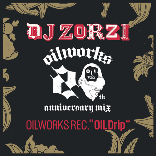 ZORZI / OILWORKS 20th anniversary Mix OILWORKS Rec. [Oil Drip]
