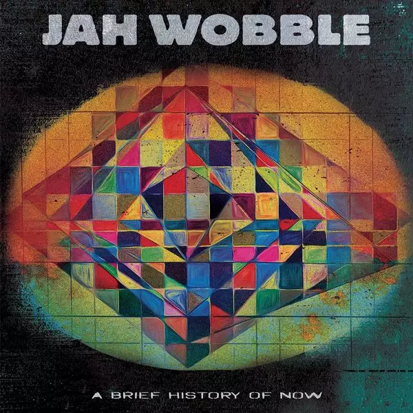 JAH WOBBLE / ジャー・ウォブル / A BRIEF HISTORY OF NOW (CD)