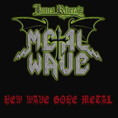 JAMES RIVERA'S METAL WAVE / NEW WAVE GONE METAL