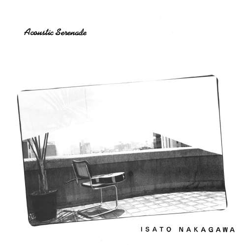 ISATO NAKAGAWA / 中川イサト / ACOUSTIC SERENADE +7