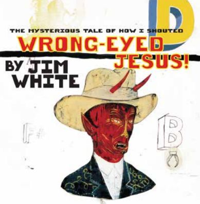JIM WHITE / ジム・ホワイト / WRONG-EYED JESUS!